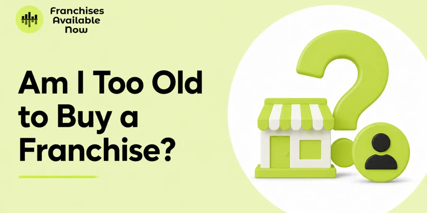 Am I Too Old to Buy a Franchise? Here’s the Honest Answer